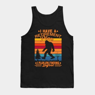 I Have A Retirement Plan Bigfoot Funny Sasquatch Gift Tank Top